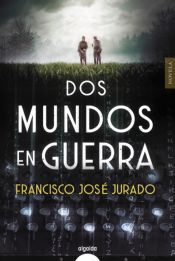 Dos mundos en guerra de Francisco José Jurado González