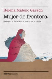 Portada de Mujer de frontera: Defender el derecho a la vida no es un delito