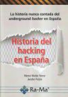 Historia Del Hacking En España: La Historia Nunca Contada Del Underground Hacker En España