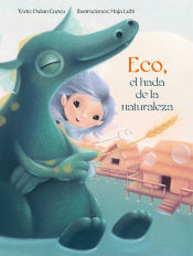 Eco, el hada de la naturaleza = Echo, the Fairy of Nature
