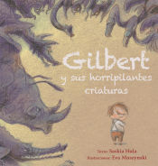Gilbert y sus horripilantes criaturas/ Gilbert and his Creepy Creatures