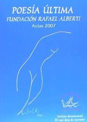 POESIA ULTIMA: FUNDACION RAFAEL ALBERTI (ACTAS 2007)