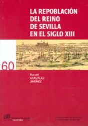 REPOBLACION DEL REINO DE SEVILLA (S.XXI DISTRIBUIDORA) EN EL SIGLO XIII