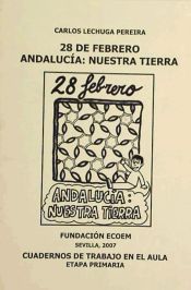 28 DE FEBRERO ANDALUCIA: NUESTRA TIERRA (CUADERNOS TRABAJO AULA-ETAPA PRIMARIA)