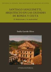 Santiago Sanguinetti, arquitecto en las ciudades de Ronda y Ceuta : el modernismo y la modernidad