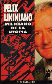 Felix Likiniano. Miliciano de la utopía