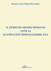 El Derecho minero romano ante la ilustración Hispanoamericana