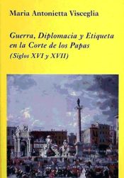 Guerra, diplomacia y etiqueta en la Corte de los Papas