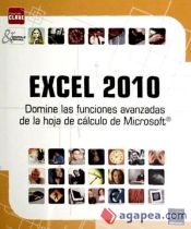 EXCEL 2010. DOMINE LAS FUNCIONES AVANZADAS DE LA HOJA DE CAL