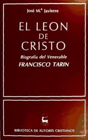 El león de Cristo. Biografía del venerable Francisco Tarín