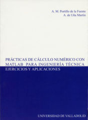 PRACTICAS DE CALCULO NUMERICO CON MATLAB PARA INGENIERIA TECNICA. EJERCICIOS Y APLICACIONES. (SERIE: MANUALES Y TEXTOS UNIVERSITARIOS. CIENCIAS.38)