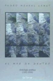 MAR DE DENTRO, EL. ANTOLOGIA POETICA (1962-2006)
