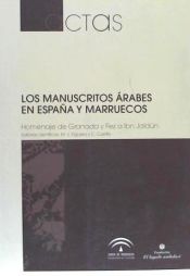 Los manuscritos árabes en España y Marruecos : homenaje de Granada y Fez a Ibn Jaldún : congreso celebrado del 30 de mayo al 2 de junio de 2005 en Granada ( edición en árabe y castellano).