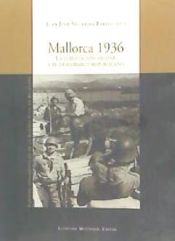 MALLORCA 1936. LA SUBLEVACION MILITAR Y EL DESEMBARCO REPUBLICANO