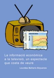 INFORMACIO ECONOMICA A LA TELEVISIO,UN ESPECTACLE QUE COSTA DE VEURE