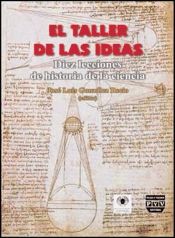 TALLER DE LAS IDEAS, EL: Diez lecciones de la historia de la ciencia