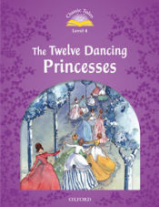 Classic Tales Level 4. the Twelve Dancing Princesses. Pack 2nd Edition