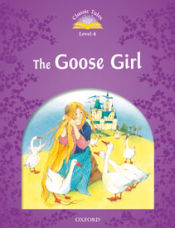 Classic Tales Level 4. the Gooses Girl. Pack 2nd Edition