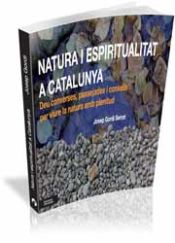 Natura i espiritualitat a Catalunya: deu converses, passejades i consells per viure la natura amb plenitud
