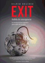Exit. Salida de emergencia. La receta de los expertos para salir de la crisis