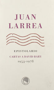 Epistolarios.Juan Larrea. Epistolario. Cartas a David Bary, 1953-1978